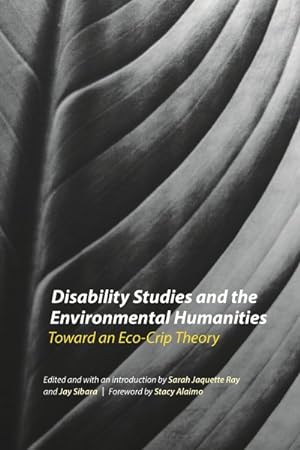 Image du vendeur pour Disability Studies and the Environmental Humanities : Toward an Eco-Crip Theory mis en vente par GreatBookPrices