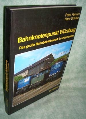 Bahnknotenpunkt Würzburg. Das grosse Bahnbetriebswerk in Unterfranken.