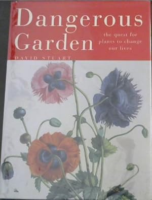 Seller image for Dangerous Garden : The Quest for Plants to Change Our Lives for sale by Chapter 1