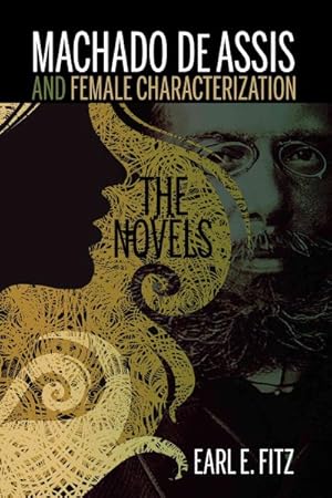 Imagen del vendedor de Machado De Assis and Female Characterization : The Novels a la venta por GreatBookPrices