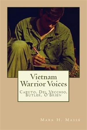 Bild des Verkufers fr Vietnam Warrior Voices: Life Stories of Philip Caputo, John del Vecchio, Robert Olen Butler, Tim O'Brien zum Verkauf von GreatBookPrices