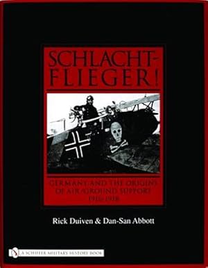 Image du vendeur pour Schlachtflieger!: Germany and the Origins of Air/Ground Support, 1916-1918 mis en vente par GreatBookPrices