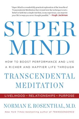 Immagine del venditore per Super Mind : How to Boost Performance and Live a Richer and Happier Life Through Transcendental Meditation venduto da GreatBookPrices