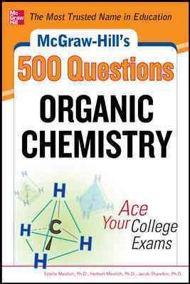 Image du vendeur pour McGraw-Hill's 500 Organic Chemistry Questions : Ace Your College Exams mis en vente par GreatBookPrices