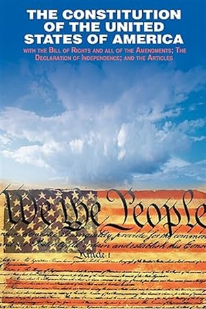 Seller image for The Declaration of Independence and the Constitution of the United States of America for sale by GreatBookPrices