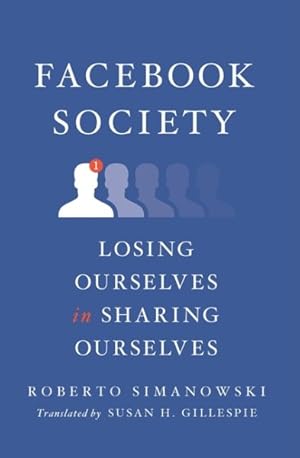 Imagen del vendedor de Facebook Society : Losing Ourselves in Sharing Ourselves a la venta por GreatBookPrices