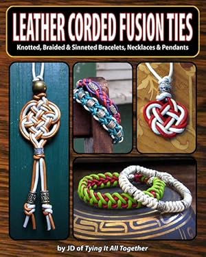 Immagine del venditore per Leather Corded Fusion Ties : Knotted, Braided & Sinneted Bracelets, Necklaces & Pendants venduto da GreatBookPrices