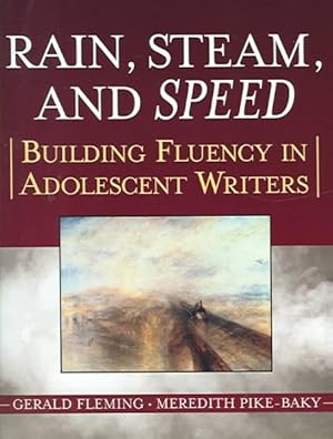 Seller image for Rain, Steam And Speed : Building Fluency In Adolescent Writers for sale by GreatBookPrices