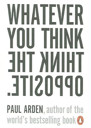 Imagen del vendedor de Whatever You Think, Think the Opposite a la venta por GreatBookPrices