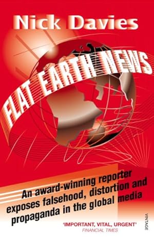 Immagine del venditore per Flat Earth News : An Award-winning Reporter Exposes Falsehood, Distortion and Propaganda in the Global Media venduto da GreatBookPrices