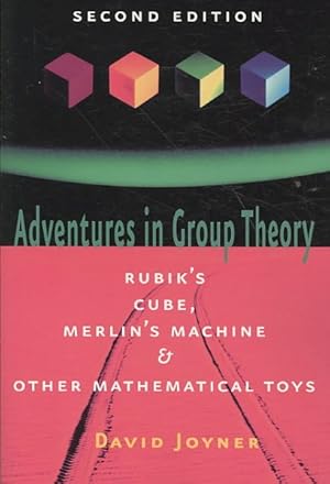 Seller image for Adventures in Group Theory : Rubik's Cube, Merlin's Machine, and Other Mathematical Toys for sale by GreatBookPrices