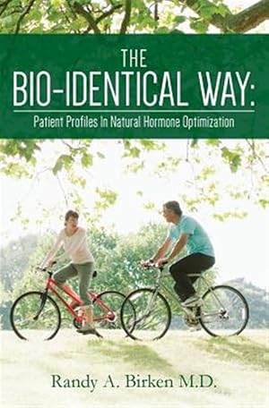 Imagen del vendedor de Bio-identical Way : Patient Profiles in Natural Hormone Optimization a la venta por GreatBookPrices