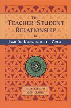 Seller image for Teacher-Student Relationship : A Translation of the "Explanation of the Master and Student Relationship, How to Follow the Master, and How to Teach and Listen to the Dharma" for sale by GreatBookPrices