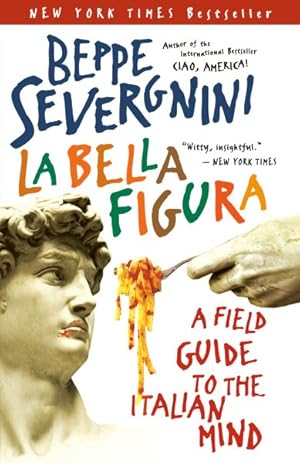 Imagen del vendedor de La Bella Figura : A Field Guide to the Italian Mind a la venta por GreatBookPrices