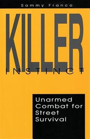 Immagine del venditore per Killer Instinct: Unarmed Combat for Street Survival venduto da GreatBookPrices