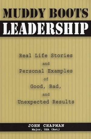 Immagine del venditore per Muddy Boots Leadership : Real Life Stories And Personal Examples of Good, Bad, And Unexpected Results venduto da GreatBookPrices