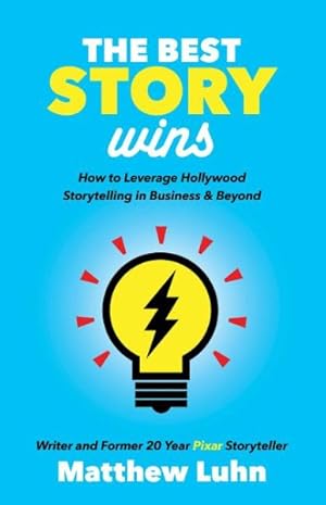 Seller image for Best Story Wins : How to Leverage Hollywood Storytelling in Business and Beyond for sale by GreatBookPrices