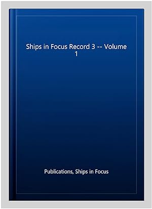 Bild des Verkufers fr Ships in Focus Record 3 -- Volume 1 zum Verkauf von GreatBookPrices