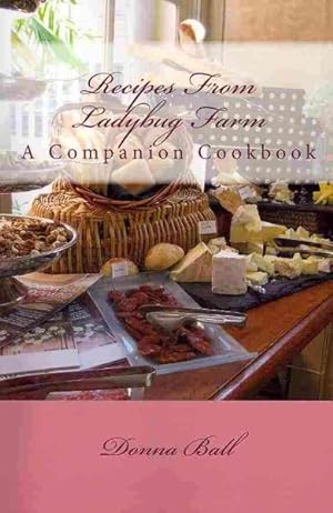 Seller image for Recipes from Ladybug Farm : A Companion Cookbook for sale by GreatBookPrices