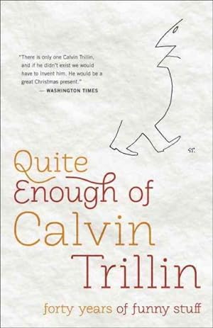 Immagine del venditore per Quite Enough of Calvin Trillin : Forty Years of Funny Stuff venduto da GreatBookPrices