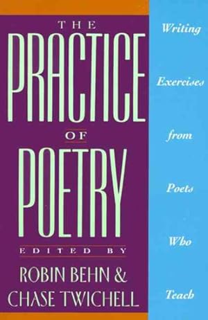 Seller image for Practice of Poetry : Writing Exercises from Poets Who Teach for sale by GreatBookPrices