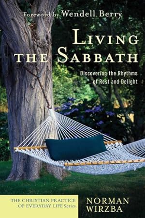 Bild des Verkufers fr Living the Sabbath : Discovering the Rhythms of Rest And Delight zum Verkauf von GreatBookPrices