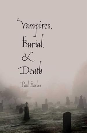 Imagen del vendedor de Vampires, Burial, and Death : Folklore and Reality a la venta por GreatBookPrices