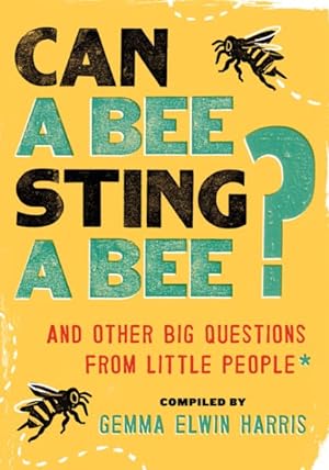 Seller image for Can a Bee Sting a Bee? : And Other Big Questions from Little People for sale by GreatBookPrices