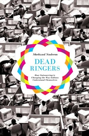 Immagine del venditore per Dead Ringers : How Outsourcing Is Changing the Way Indians Understand Themselves venduto da GreatBookPrices