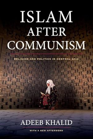 Immagine del venditore per Islam After Communism : Religion and Politics in Central Asia venduto da GreatBookPrices