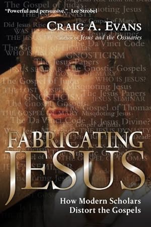 Seller image for Fabricating Jesus : How Modern Scholars Distort the Gospels for sale by GreatBookPrices