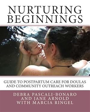 Seller image for Nurturing Beginnings: Guide to Postpartum Care for Doulas and Community Outreach Workers for sale by GreatBookPrices