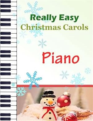 Seller image for Christmas Carols Piano : Christmas Carols for Really Easy Piano/ Ideal for Beginners/ Traditional Christmas Carols for sale by GreatBookPrices