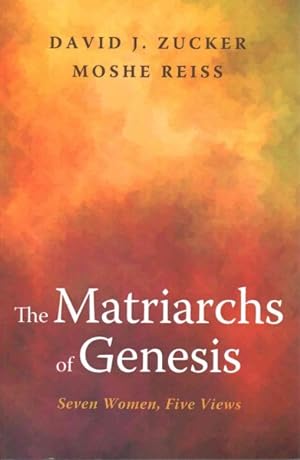 Bild des Verkufers fr Matriarchs of Genesis : Seven Women, Five Views zum Verkauf von GreatBookPrices