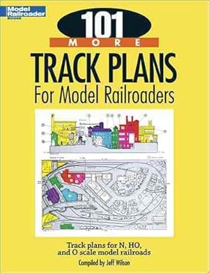 Immagine del venditore per 101 More Track Plans for Model Railroaders : Track Plans for N, HO, and O Scale Model Railroads venduto da GreatBookPrices