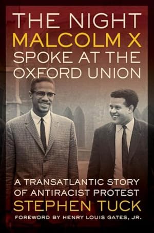 Imagen del vendedor de Night Malcolm X Spoke at the Oxford Union : A Transatlantic Story of Antiracist Protest a la venta por GreatBookPrices