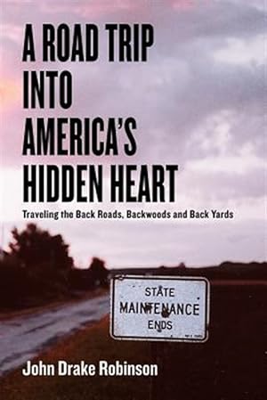 Seller image for Road Trip into America's Hidden Heart - Traveling the Back Roads, Backwoods and Back Yards for sale by GreatBookPrices