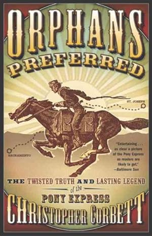 Seller image for Orphans Preferred : The Twisted Truth and Lasting Legend of the Pony Express for sale by GreatBookPrices