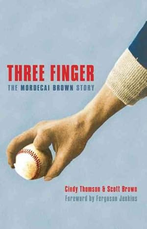 Image du vendeur pour Three Finger : The Mordecai Brown Story mis en vente par GreatBookPrices