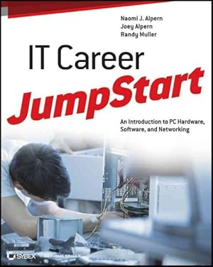 Seller image for IT Career JumpStart : An Introduction to PC Hardware, Software, and Networking for sale by GreatBookPrices