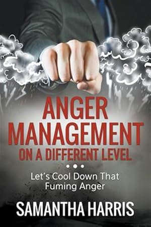Immagine del venditore per Anger Management on a Different Level: Let's Cool Down that Fuming Anger venduto da GreatBookPrices