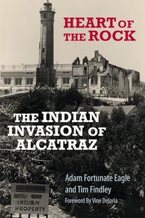 Imagen del vendedor de Heart of the Rock : The Indian Invasion of Alcatraz a la venta por GreatBookPrices
