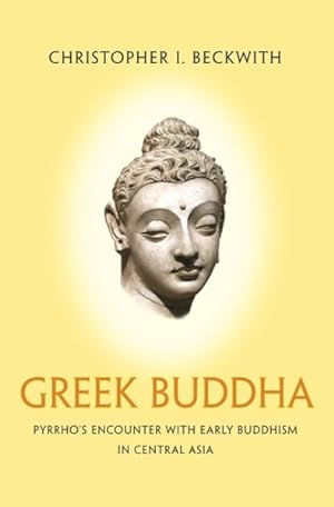 Image du vendeur pour Greek Buddha : Pyrrho's Encounter with Early Buddhism in Central Asia mis en vente par GreatBookPrices