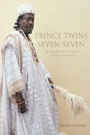 Bild des Verkufers fr Prince Twins Seven-Seven : His Art, His Life in Nigeria, His Exile in America zum Verkauf von GreatBookPrices