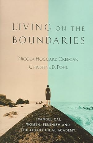 Seller image for Living on the Boundaries : Evangelical Women, Feminism And the Theological Academy for sale by GreatBookPrices