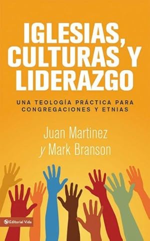 Seller image for Iglesias, Culturas y Liderazgo / Churches, Cultures and Leadership : Una Teologia Practica para Congregaciones y Etnias / A Practical Theology of Congregations and Ethnicities -Language: Spanish for sale by GreatBookPrices