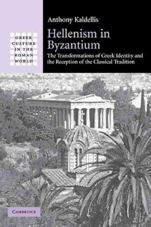 Immagine del venditore per Hellenism in Byzantium : The Transformations of Greek Identity and the Reception of the Classical Tradition venduto da GreatBookPrices