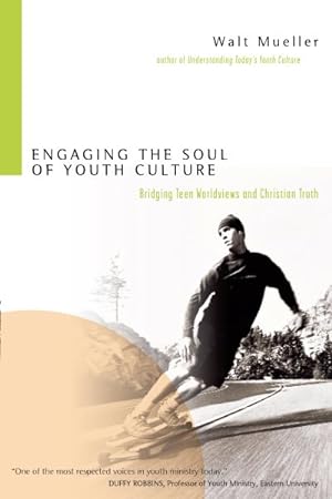 Seller image for Engaging the Soul of Youth Culture : Bridging Teen Worldviews And Christian Truth for sale by GreatBookPrices