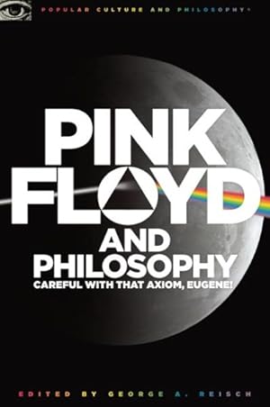 Imagen del vendedor de Pink Floyd and Philosophy : Careful With That Axiom, Eugene! a la venta por GreatBookPrices