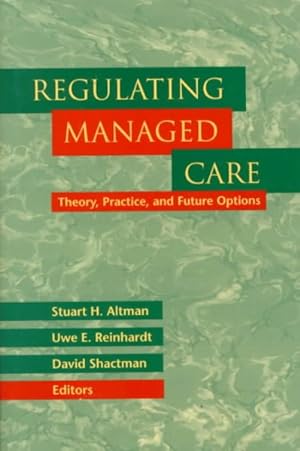 Seller image for Regulating Managed Care : Theory, Practice and Future Options for sale by GreatBookPrices